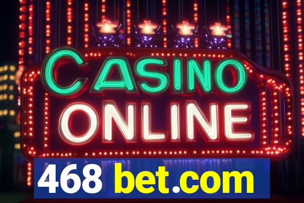 468 bet.com